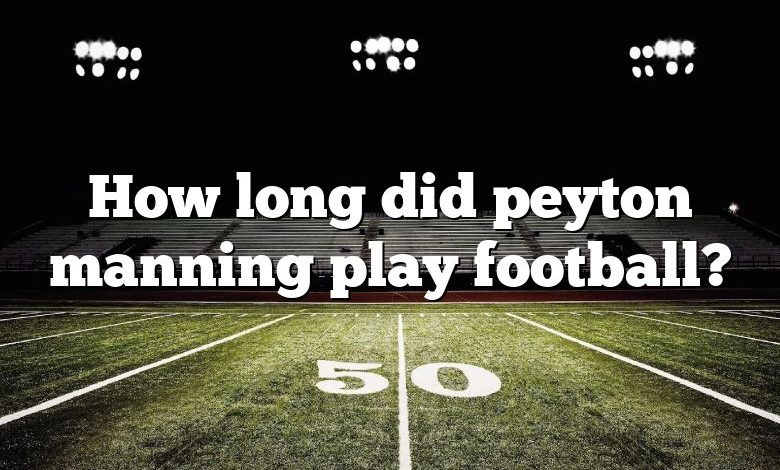 How long did peyton manning play football?