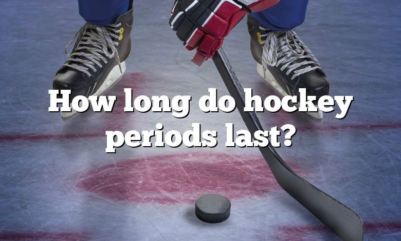 How long do hockey periods last?