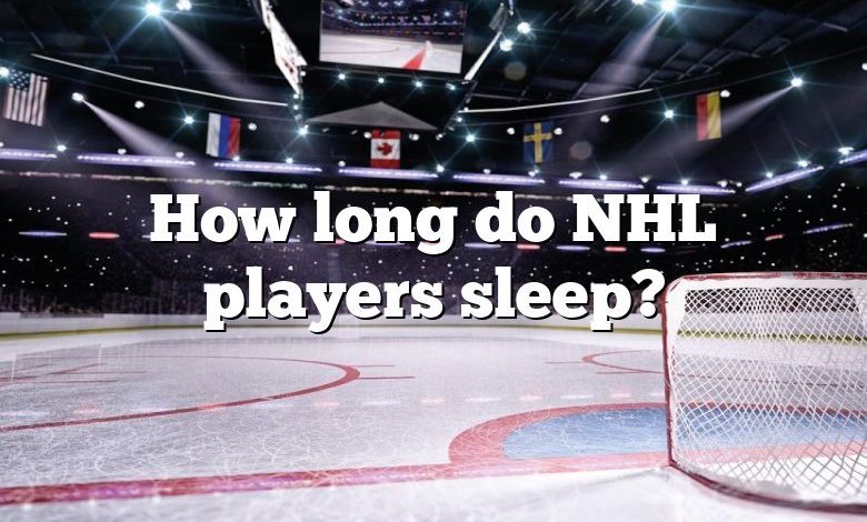 How long do NHL players sleep?