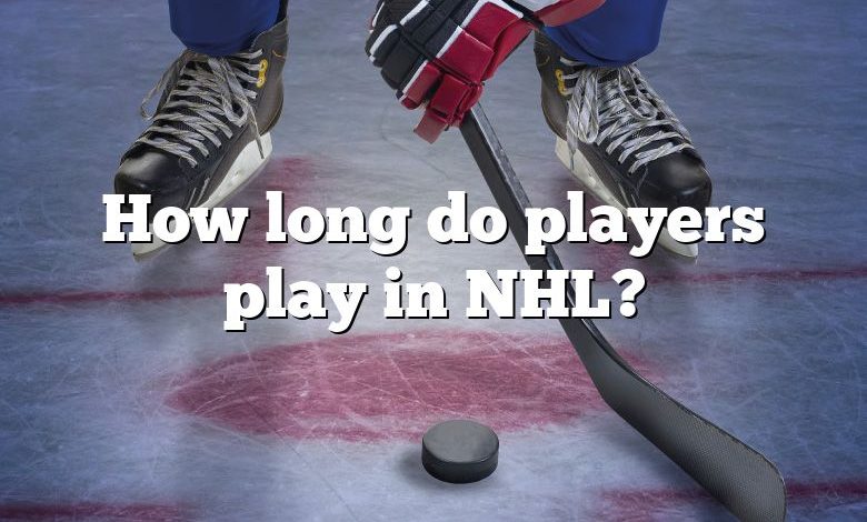 How long do players play in NHL?