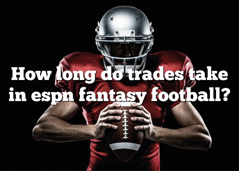 how-long-do-trades-take-in-espn-fantasy-football-dna-of-sports