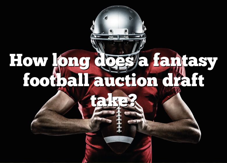 how-long-does-a-fantasy-football-auction-draft-take-dna-of-sports