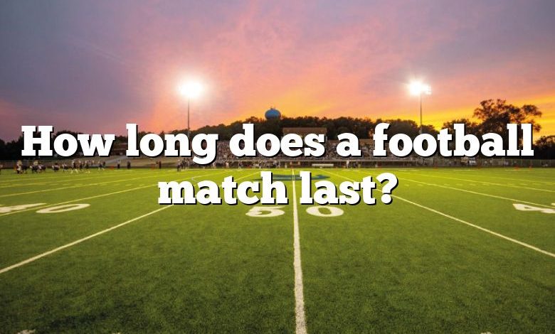 How long does a football match last?