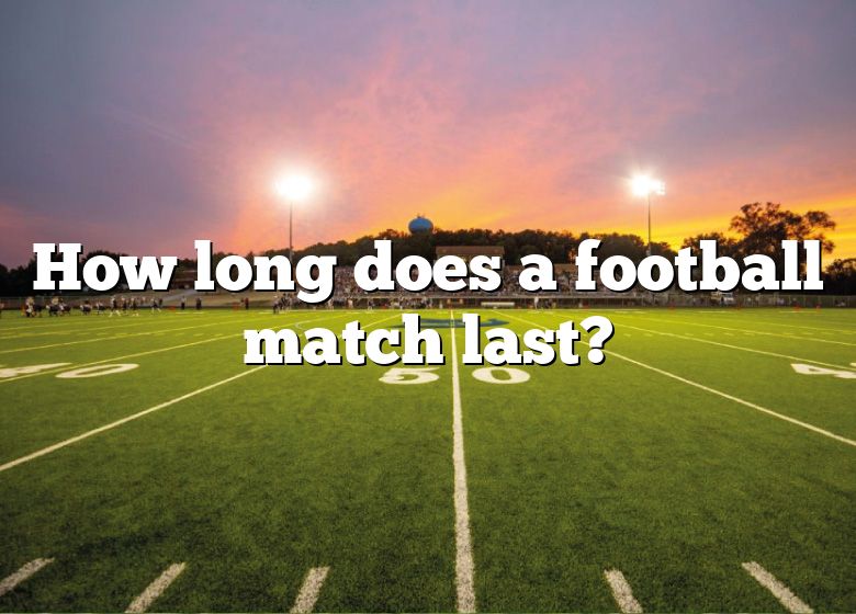 how-long-does-a-football-match-last-dna-of-sports