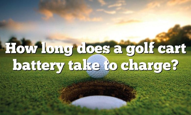 How Long Does A Golf Cart Battery Take To Charge Dna Of Sports
