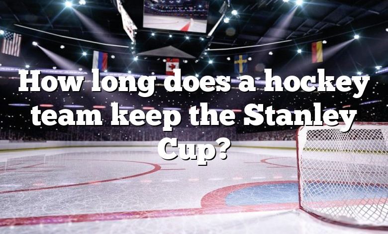 How long does a hockey team keep the Stanley Cup?