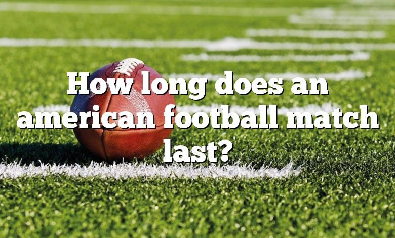 How long does an american football match last?