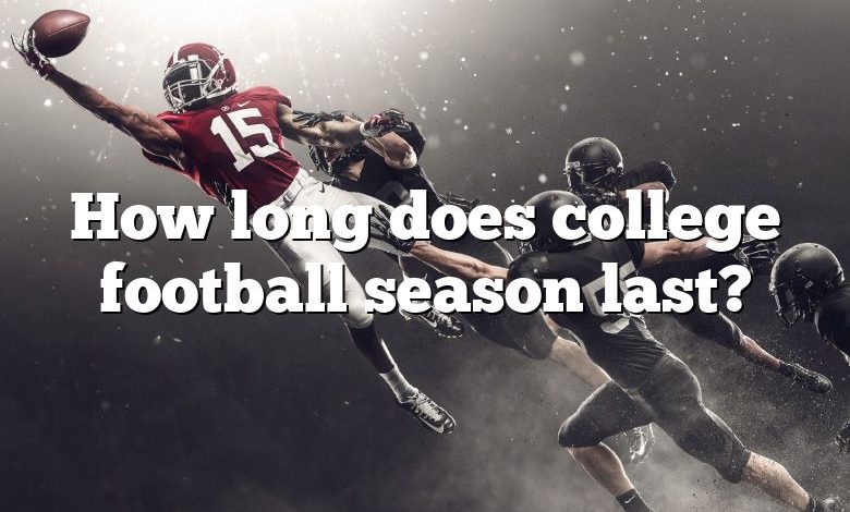 How long does college football season last?