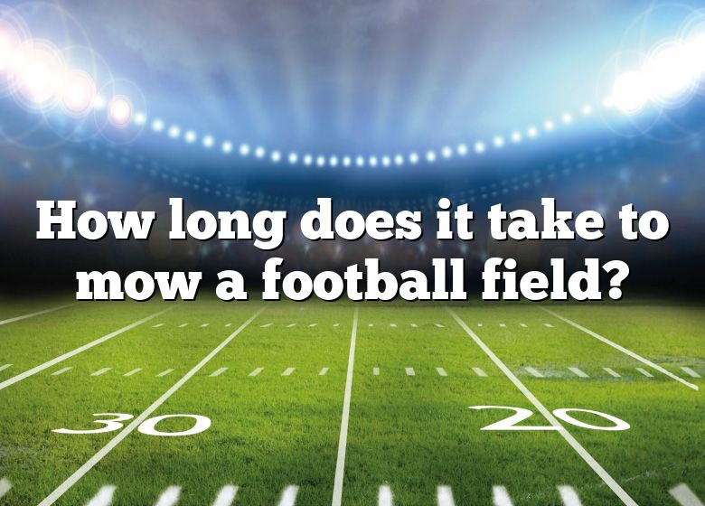 how-long-does-it-take-to-mow-a-football-field-dna-of-sports