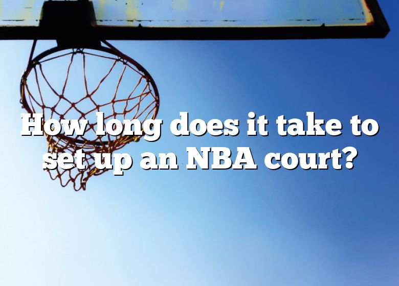 how-long-does-it-take-to-set-up-an-nba-court-dna-of-sports