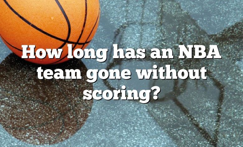 How long has an NBA team gone without scoring?