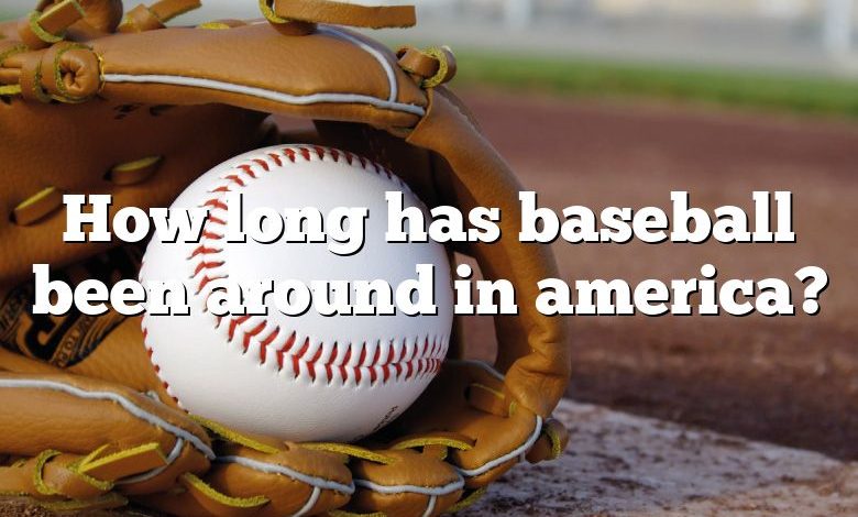 How long has baseball been around in america?