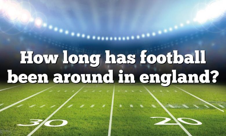 How long has football been around in england?