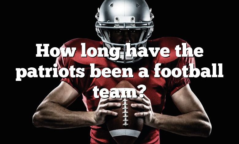 How long have the patriots been a football team?