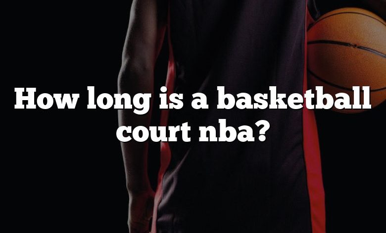 How long is a basketball court nba?