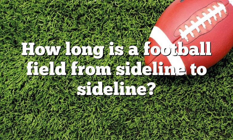 How long is a football field from sideline to sideline?