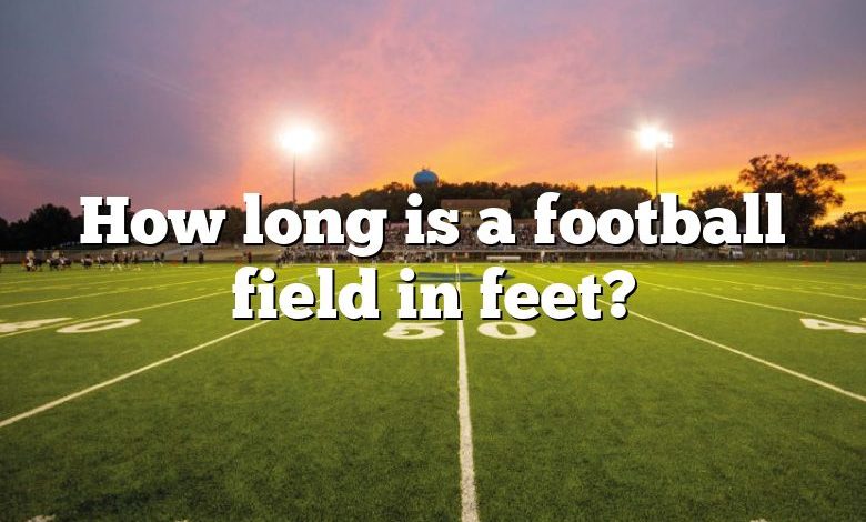 How long is a football field in feet?