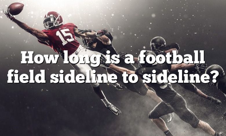 How long is a football field sideline to sideline?