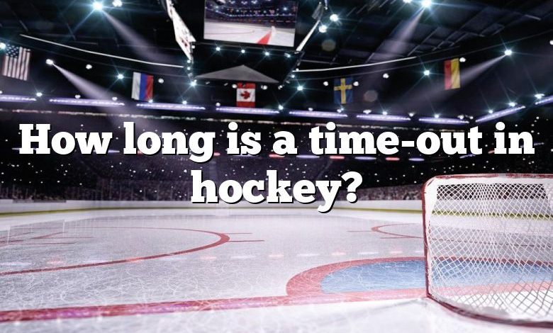 How long is a time-out in hockey?