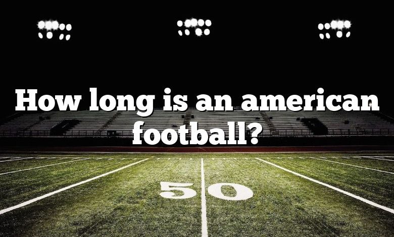 How long is an american football?