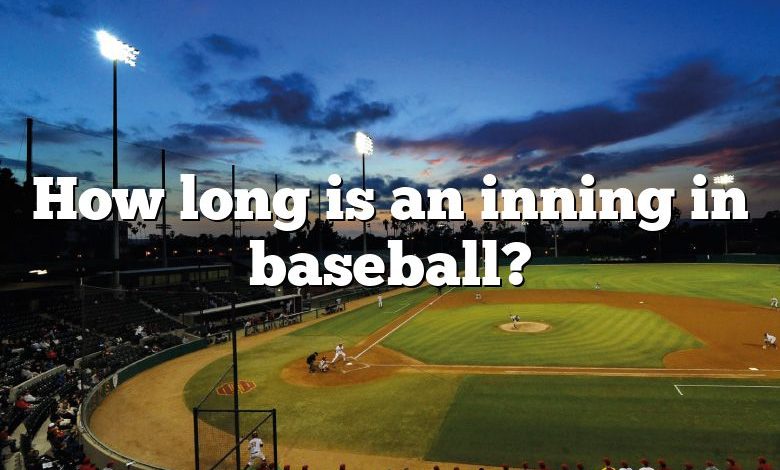 How long is an inning in baseball?