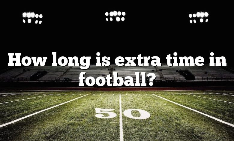 How long is extra time in football?