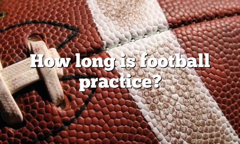 how-long-is-football-practice-dna-of-sports