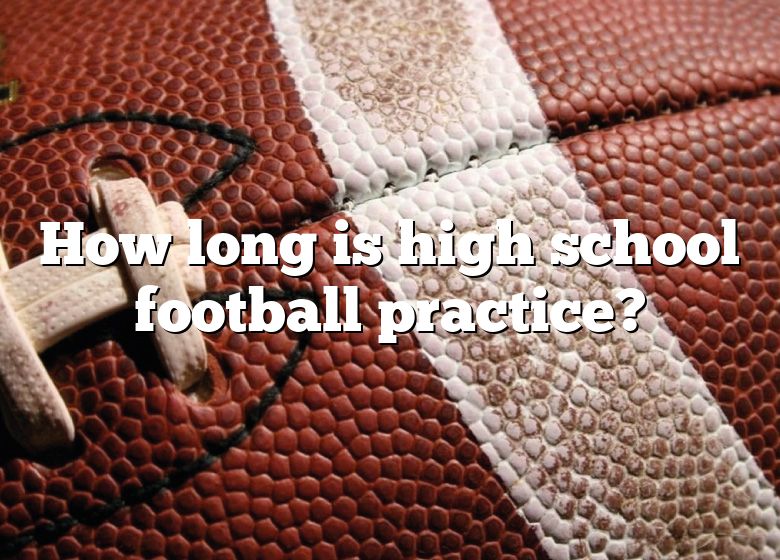 how-long-is-high-school-football-practice-dna-of-sports