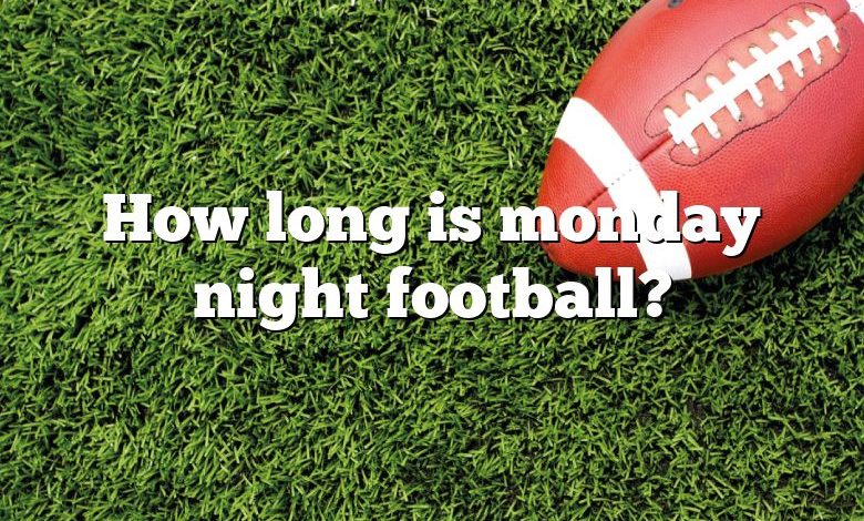 How long is monday night football?