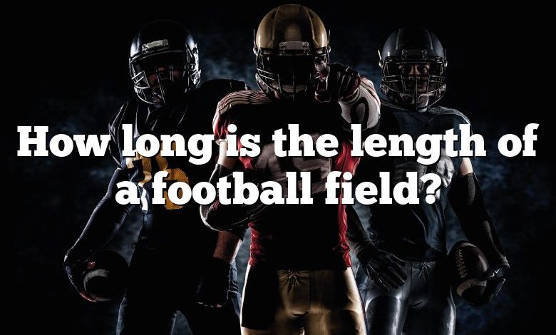 How long is the length of a football field?