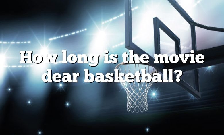 How long is the movie dear basketball?