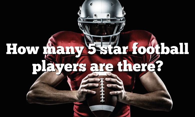 How many 5 star football players are there?