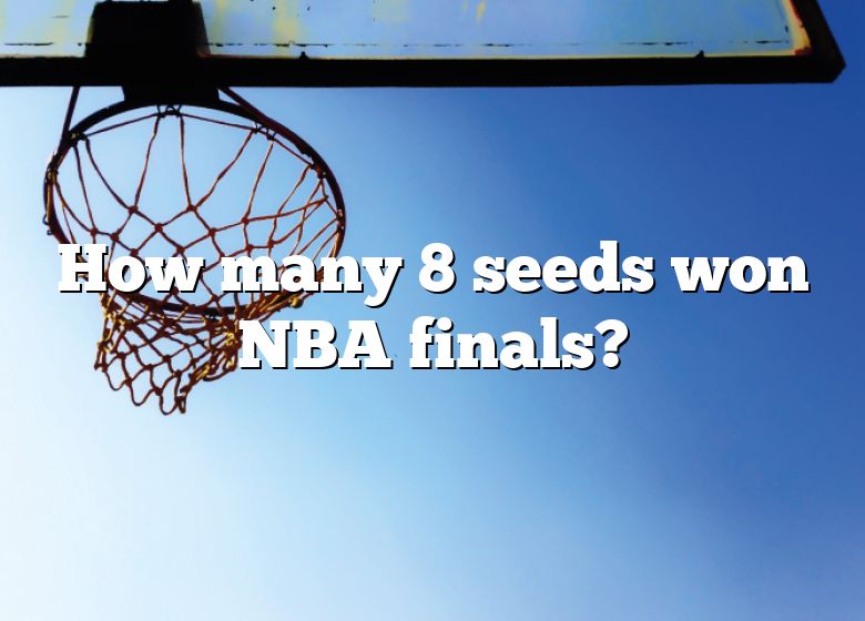 How Many 8 Seeds Won NBA Finals? DNA Of SPORTS