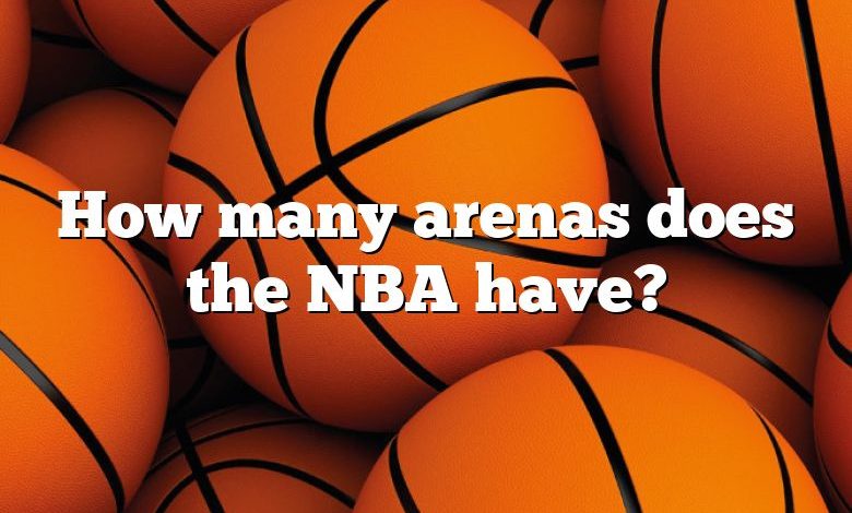 How many arenas does the NBA have?