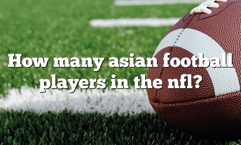 How many asian football players in the nfl?