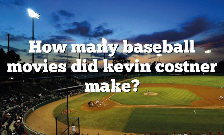 How many baseball movies did kevin costner make?