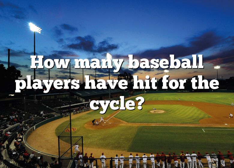 how-many-baseball-players-have-hit-for-the-cycle-dna-of-sports