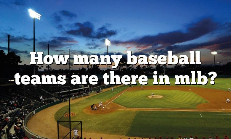 How many baseball teams are there in mlb?