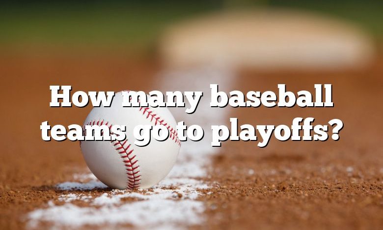 How many baseball teams go to playoffs?