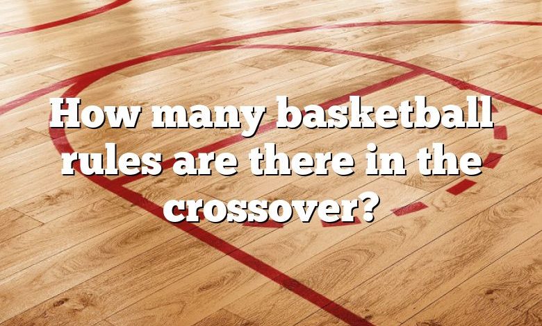 How many basketball rules are there in the crossover?