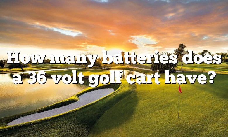 How many batteries does a 36 volt golf cart have?