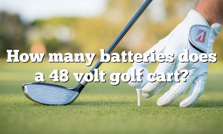 How many batteries does a 48 volt golf cart?