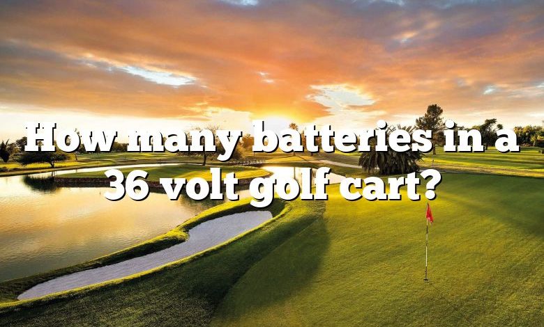 How many batteries in a 36 volt golf cart?