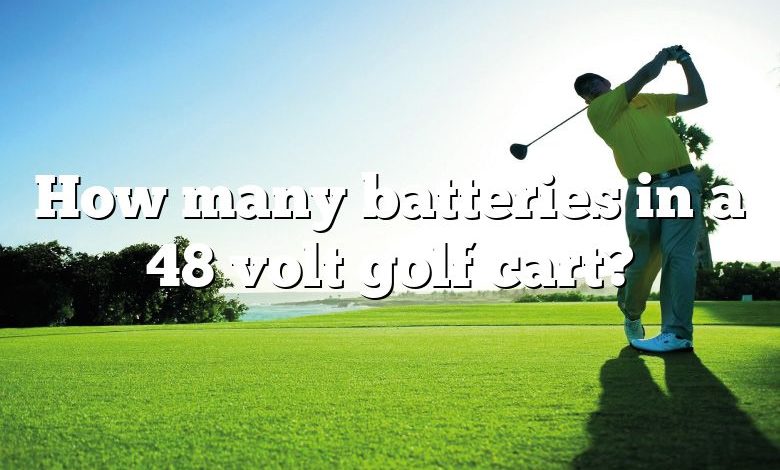 How many batteries in a 48 volt golf cart?