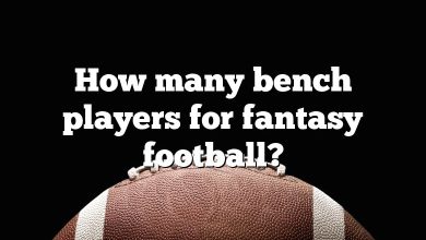 How many bench players for fantasy football?