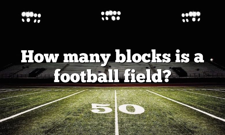 How many blocks is a football field?