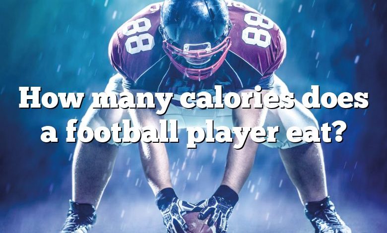 How many calories does a football player eat?
