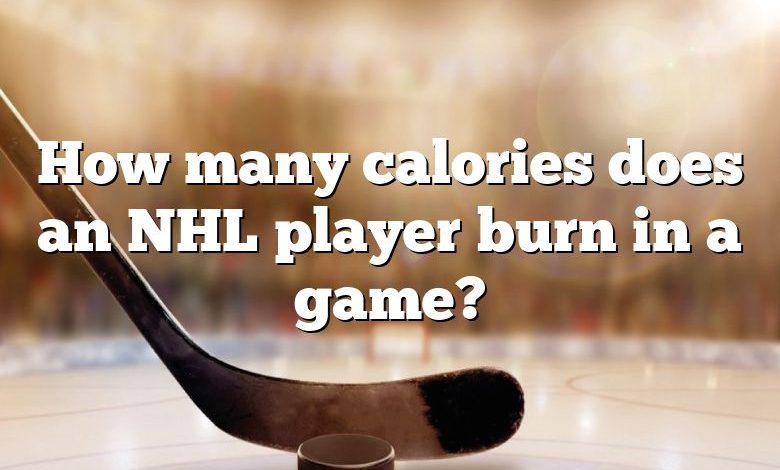 How many calories does an NHL player burn in a game?