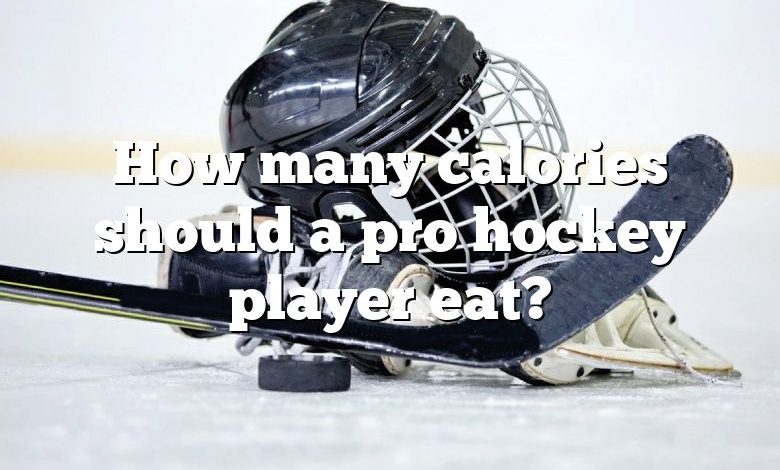 How many calories should a pro hockey player eat?