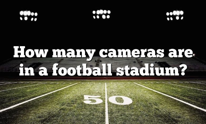 How many cameras are in a football stadium?